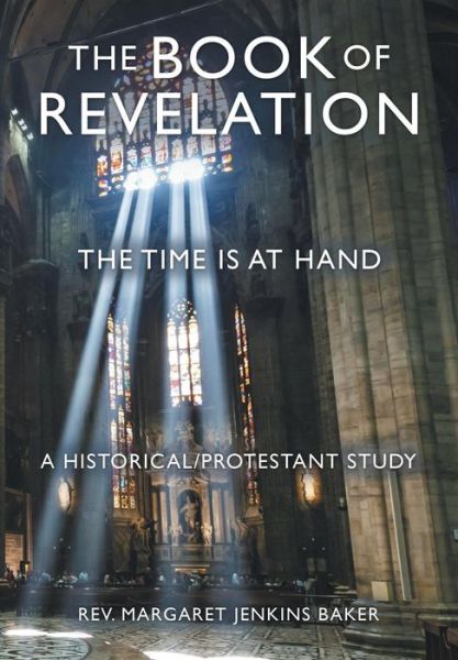 Cover for Rev Margaret Jenkins Baker · The Book of Revelation: the Time is at Hand (Hardcover Book) (2014)