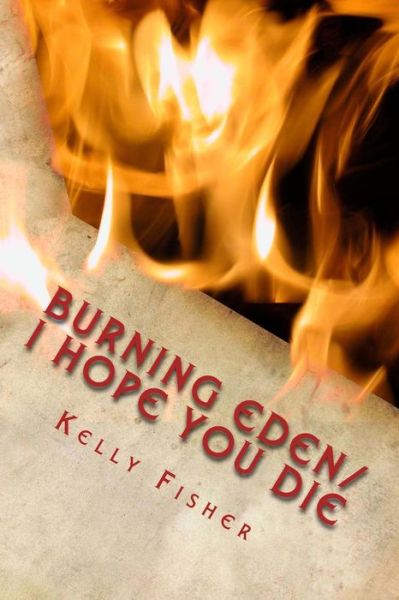 Cover for Kelly Fisher · Burning Eden/ I Hope You Die (Pocketbok) (2013)