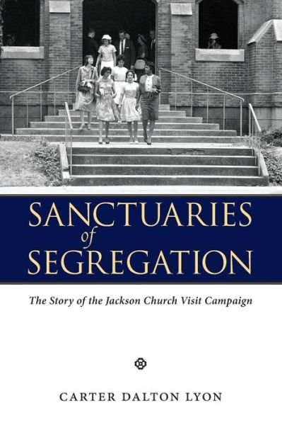 Cover for Carter Dalton Lyon · Sanctuaries of Segregation: The Story of the Jackson Church Visit Campaign (Paperback Book) (2017)