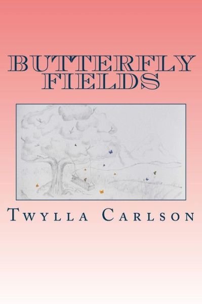Cover for Twylla J Carlson · Butterfly Fields (Taschenbuch) (2014)
