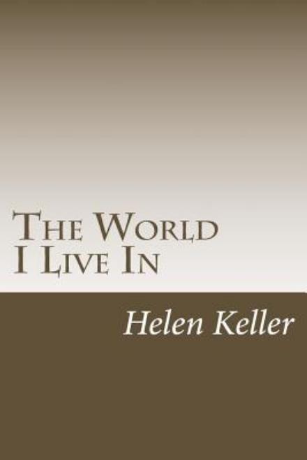 Cover for Helen Keller · The World I Live in (Paperback Book) (2014)