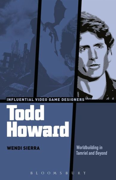 Cover for Sierra, Wendi (Texas Christian University, USA) · Todd Howard: Worldbuilding in Tamriel and Beyond - Influential Video Game Designers (Paperback Book) (2020)