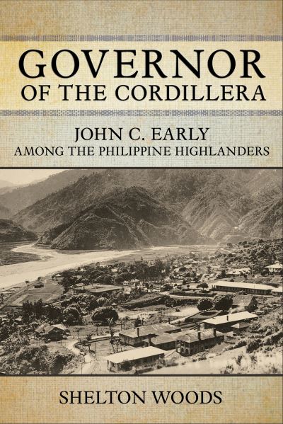 Cover for Shelton Woods · Governor of the Cordillera: John C. Early among the Philippine Highlanders - NIU Southeast Asian Series (Paperback Book) (2023)