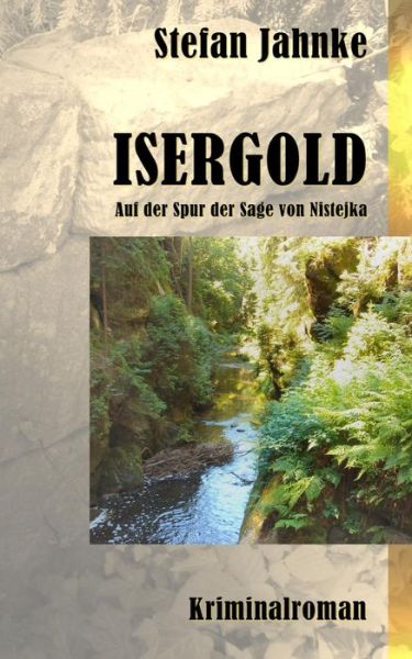 Cover for Stefan Jahnke · Isergold: Auf Der Spur Der Sage Von Nistejka (Paperback Book) (2014)