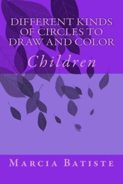 Different Kinds of Circles to Draw and Color - Marcia Batiste - Livros - Createspace Independent Publishing Platf - 9781505831962 - 30 de dezembro de 2014