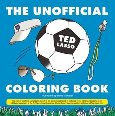Cover for Indira Yuniarti · The Unofficial Ted Lasso Coloring Book - Unofficial Coloring Book Gift Series (Paperback Book) (2022)