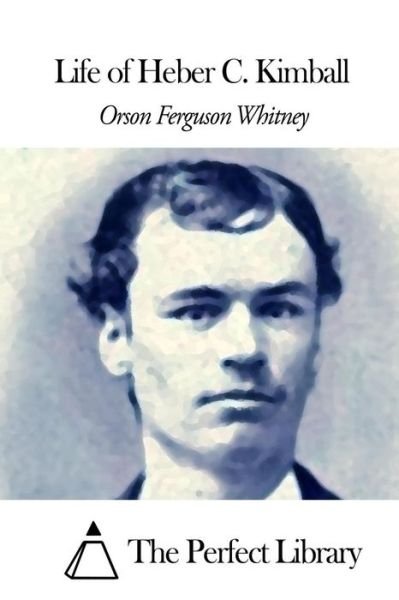 Cover for Orson Ferguson Whitney · Life of Heber C. Kimball (Paperback Book) (2015)