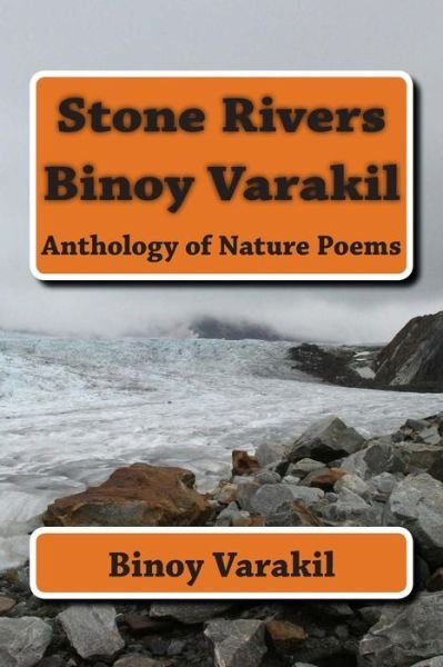 Cover for Binoy Varakil · Stone Rivers: Anthology of Nature Poems (Paperback Book) (2015)