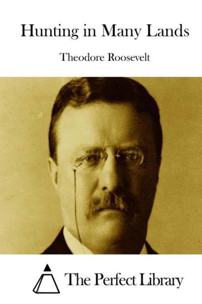 Hunting in Many Lands - Theodore Roosevelt - Books - Createspace - 9781512224962 - May 15, 2015