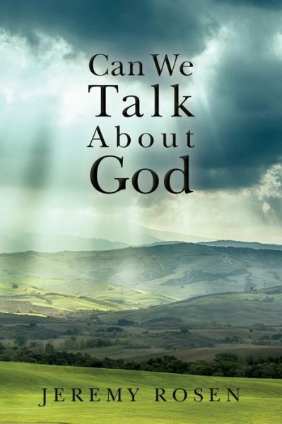 Cover for Jeremy Rosen · Can We Talk About God: Discussing God Rationally (Paperback Book) (2015)