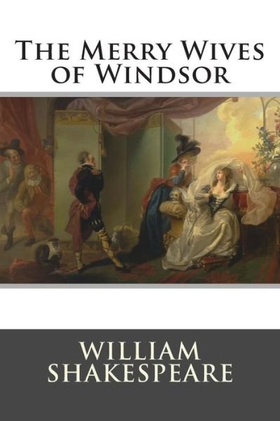 The Merry Wives of Windsor - William Shakespeare - Books - Createspace - 9781514895962 - July 8, 2015
