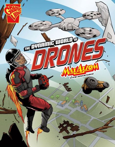 Cover for Nikole Brooks Bethea · The Dynamic World of Drones: Max Axiom STEM Adventures - STEM Adventures (Paperback Book) (2017)