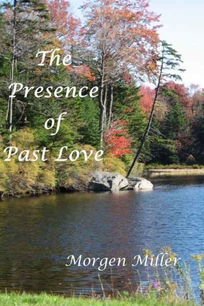 Cover for Morgen Miller · The Presence of Past Love (Paperback Book) (2015)