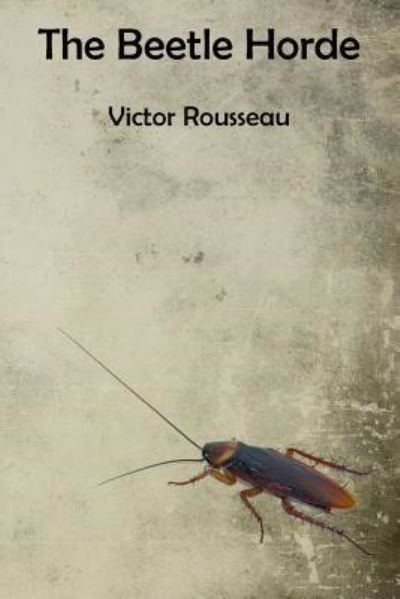 Cover for Victor Rousseau · The Beetle Horde (Paperback Book) (2015)