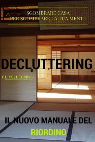Cover for P L Pellegrino · Decluttering (Paperback Bog) (2016)