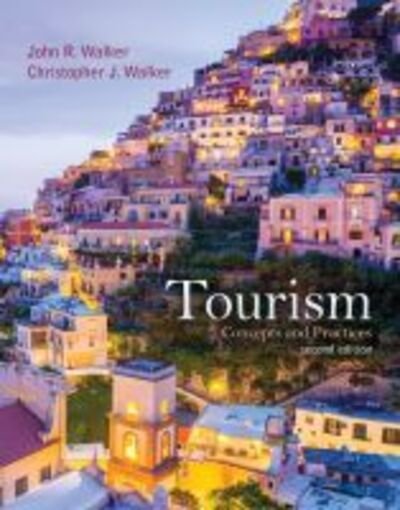 Tourism: Concepts and Practices - John Walker - Books - Kendall/Hunt Publishing Co ,U.S. - 9781524948962 - June 8, 2018