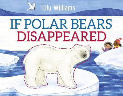 Cover for Lily Williams · If Polar Bears Disappeared (Hardcover Book) (2019)