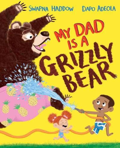 Cover for Swapna Haddow · My Dad Is A Grizzly Bear (Hardcover bog) (2021)