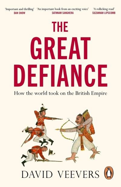 Cover for David Veevers · The Great Defiance: How the world took on the British Empire (Paperback Book) (2024)