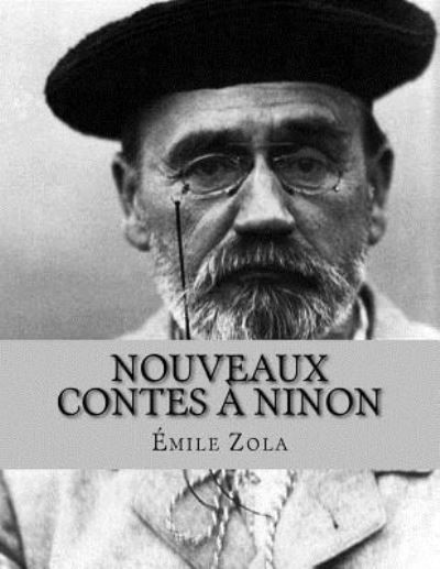 Nouveaux Contes à Ninon - Émile Zola - Bücher - Createspace Independent Publishing Platf - 9781530424962 - 9. März 2016