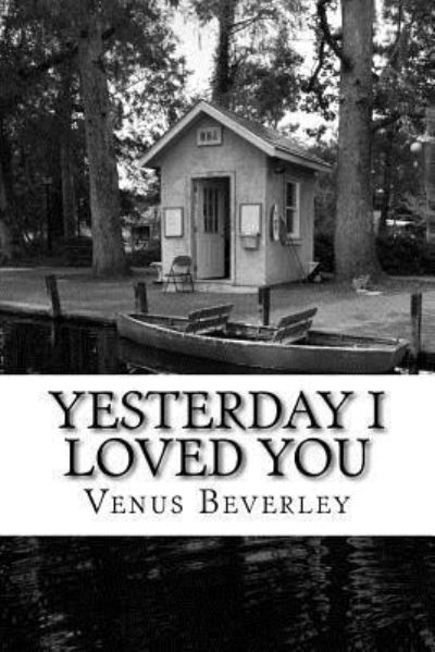 Cover for Venus Beverley · Yesterday I Loved You (Paperback Book) (2016)