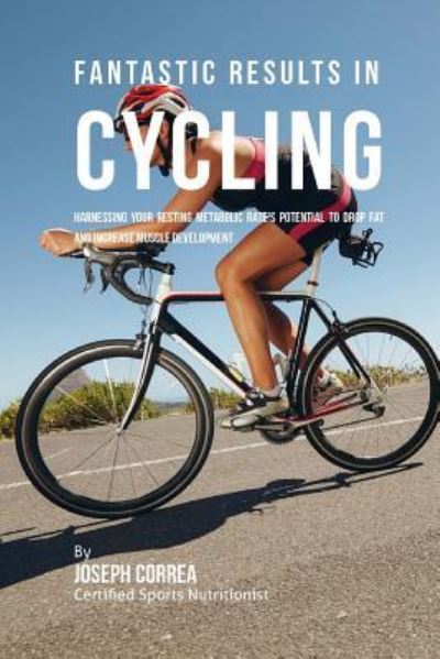 Cover for Correa (Certified Sports Nutritionist) · Fantastic Results in Cycling (Paperback Book) (2016)