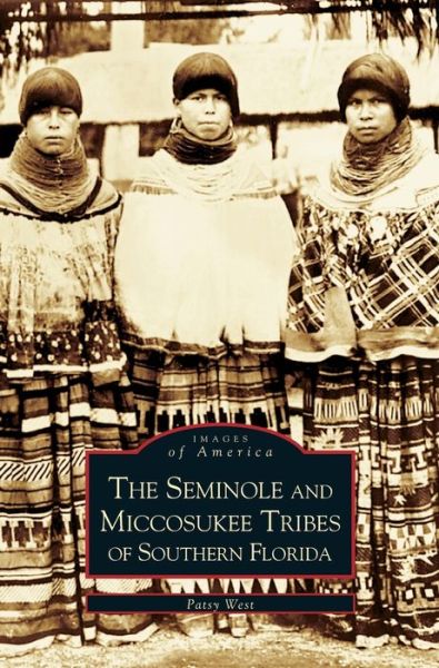 Cover for Patsy West · Seminole and Miccosukee Tribes of Southern Florida (Hardcover Book) (2003)