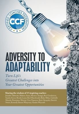 Cover for Certified Coaches Federation · Adversity to Adaptability : Turn Life's Greatest Challenges into Your Greatest Opportunities (Hardcover Book) (2020)