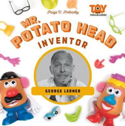 Cover for Paige V. Polinsky · Mr. Potato Head Inventor (Hardcover Book) (2017)