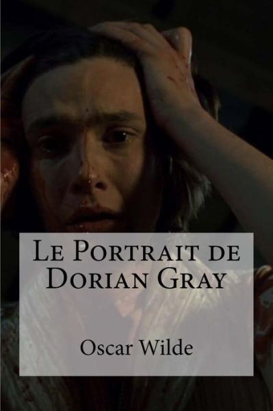 Le Portrait de Dorian Gray - Oscar Wilde - Książki - Createspace Independent Publishing Platf - 9781533098962 - 4 maja 2016