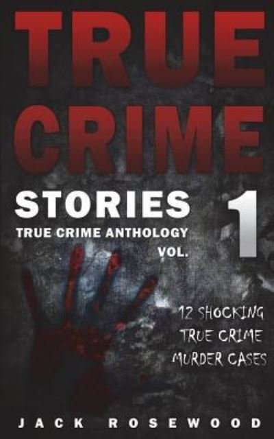 Cover for Jack Rosewood · True Crime Stories (Taschenbuch) (2016)