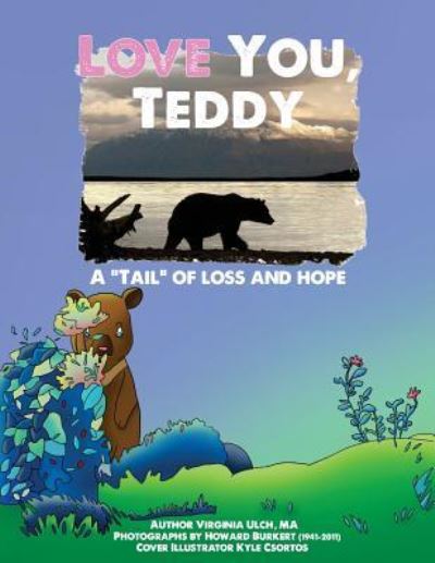 Cover for Virginia M Ulch MA · Love You, Teddy : A &quot;Tail&quot; of Loss and Hope (Pocketbok) (2016)