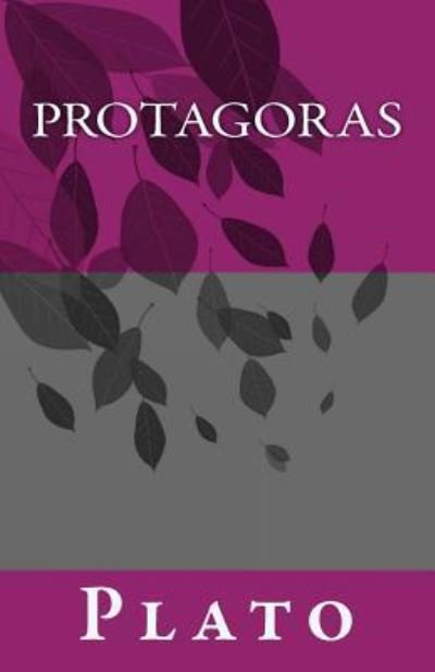 Protagoras - Plato - Kirjat - Createspace Independent Publishing Platf - 9781537061962 - sunnuntai 21. elokuuta 2016
