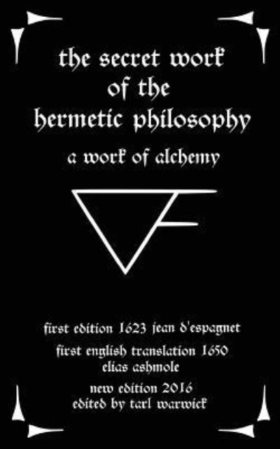 The Secret Work of the Hermetic Philosophy - Jean D'Espagnet - Książki - Createspace Independent Publishing Platf - 9781537090962 - 15 sierpnia 2016