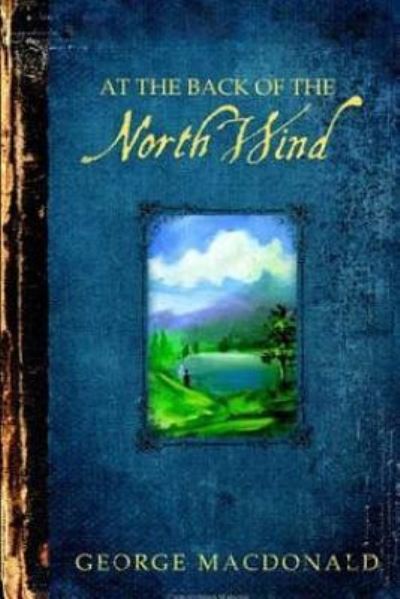 At the Back of the North Wind - George MacDonald - Books - Createspace Independent Publishing Platf - 9781537681962 - September 17, 2016