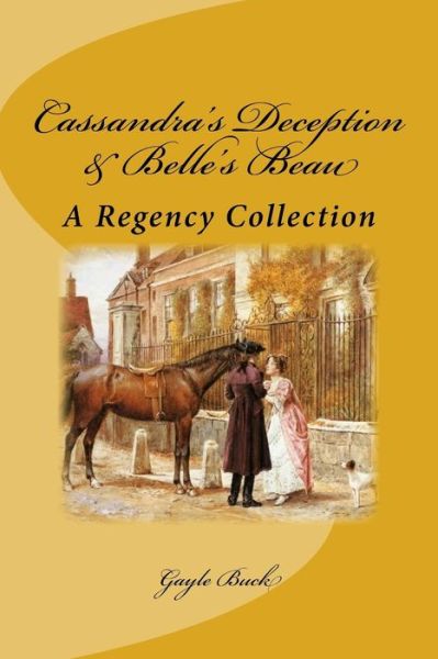 Cover for Gayle Buck · Cassandra's Deception &amp; Belle's Beau (Paperback Book) (2016)