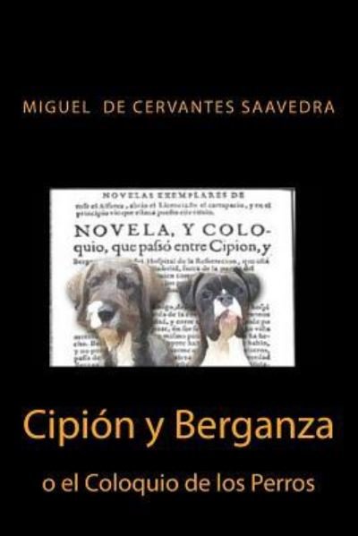 Cover for Miguel de Cervantes Saavedra · Cipion y Berganza o El Coloquio de los Perros (Paperback Bog) (2016)