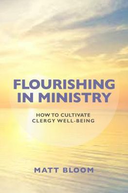 Cover for Matt Bloom · Flourishing in Ministry: How to Cultivate Clergy Wellbeing (Paperback Book) (2019)