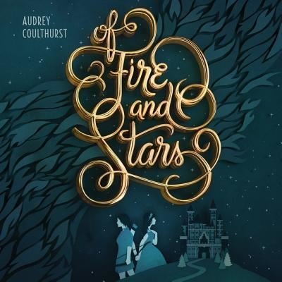 Cover for Audrey Coulthurst · Of Fire and Stars (CD) (2018)