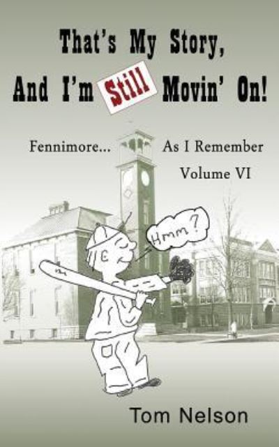 That's My Story, And I'm Still Movin' on. - Tom Nelson - Libros - CreateSpace Independent Publishing Platf - 9781539111962 - 29 de noviembre de 2016