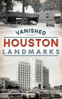 Cover for Mark Lardas · Vanished Houston Landmarks (Gebundenes Buch) (2020)