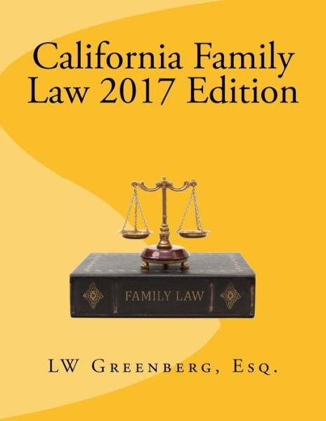 Cover for Lw Greenberg Esq · California Family Law 2017 Edition (Paperback Book) (2017)