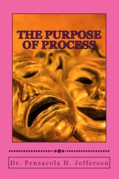 Cover for Pensacola Helene Jefferson · The Purpose of Process (Paperback Book) (2017)