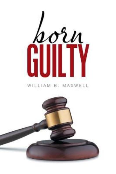 Cover for William B Maxwell · Born Guilty (Paperback Book) (2018)
