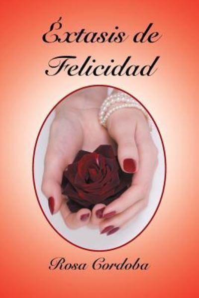 Cover for Rosa Cordoba · Extasis De Felicidad (Paperback Book) (2018)