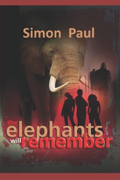 The Elephants Will Remember - Paul Simon - Livros - Independently Published - 9781549909962 - 13 de abril de 2018