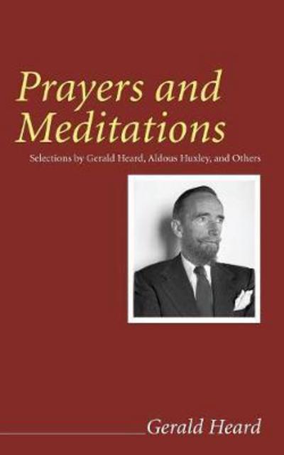 Prayers and Meditations - Gerald Heard - Books - Wipf & Stock Publishers - 9781556350962 - 2008