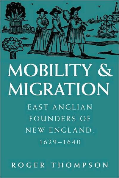 Cover for Roger Thompson · Mobility and Migration: East Anglian Founders of New England, 1629-1640 (Taschenbuch) (2009)