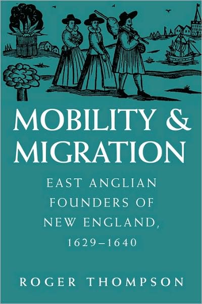 Cover for Roger Thompson · Mobility and Migration: East Anglian Founders of New England, 1629-1640 (Pocketbok) (2009)