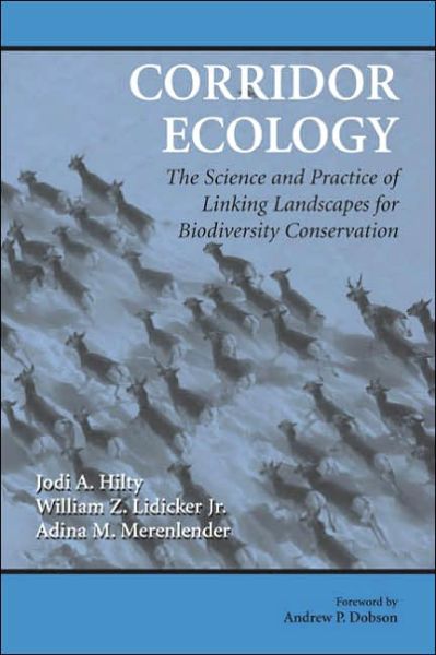 Cover for Jodi A. Hilty · Corridor Ecology: The Science and Practice of Linking Landscapes for Biodiversity Conservation (Paperback Book) [None edition] (2006)